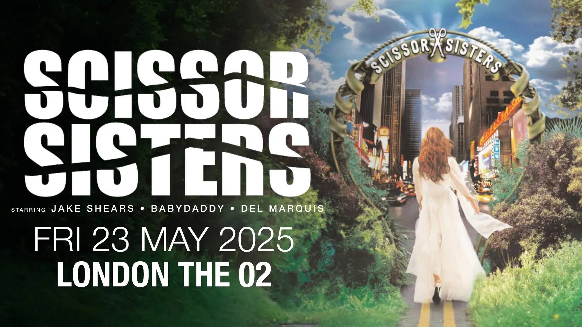 Promotional poster for Scissor Sisters live in concert at The O2, London, on Friday 23 May 2025. The artwork features a surreal scene with a woman in white walking from a lush forest into a bright cityscape through a giant ribbon-tied archway labeled “Scissor Sisters.” Featuring Jake Shears, Babydaddy, and Del Marquis.